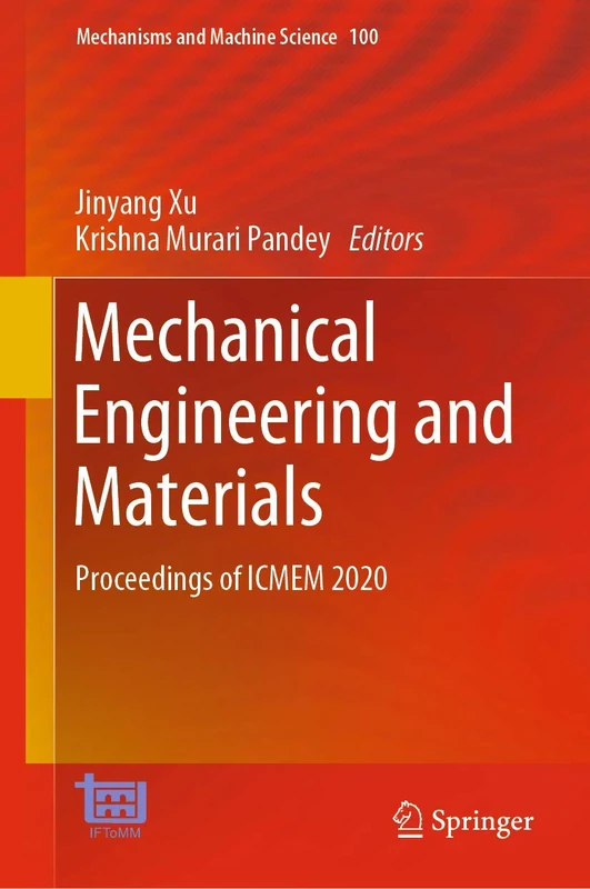 Mechanical Engineering and Materials: Proceedings of ICMEM 2020: 100 (Mechanisms and Machine Science, 100)