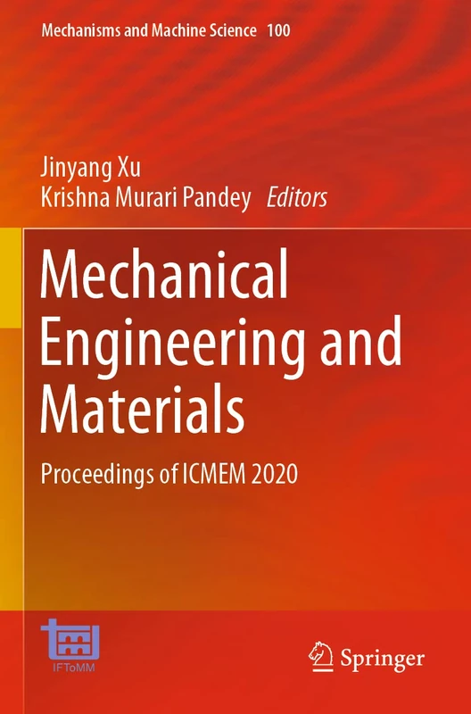 Mechanical Engineering and Materials: Proceedings of ICMEM 2020: 100 (Mechanisms and Machine Science, 100)