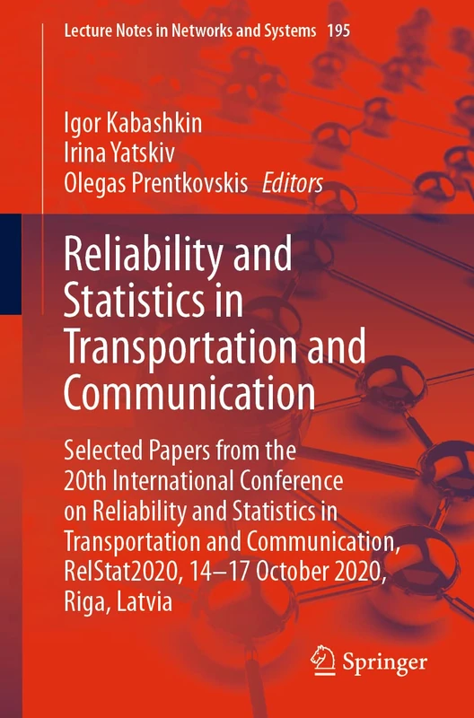 Reliability and Statistics in Transportation and Communication: Selected Papers from the 20th International Conference on Reliability and Statistics ... (Lecture Notes in Networks and Systems, 195)