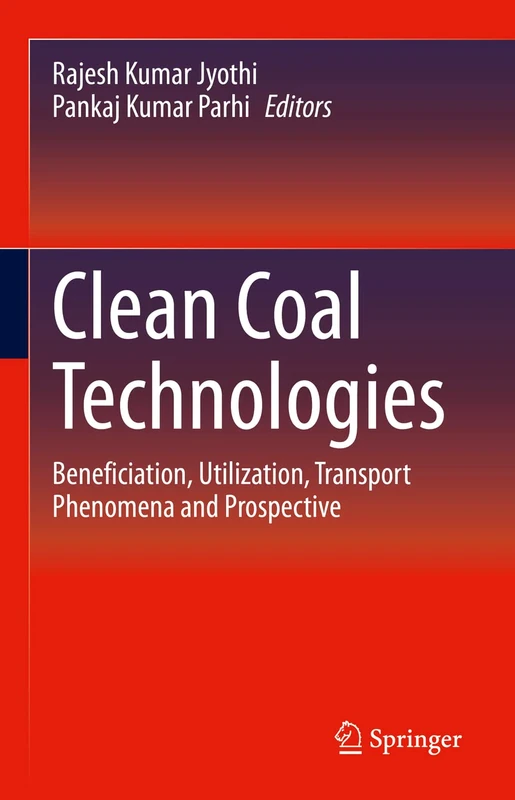 Clean Coal Technologies: Beneficiation, Utilization, Transport Phenomena and Prospective