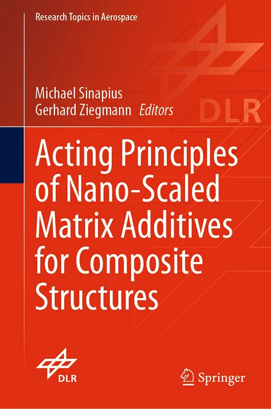 Acting Principles of Nano-Scaled Matrix Additives for Composite Structures (Research Topics in Aerospace)