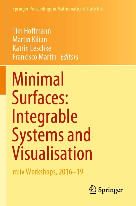 Minimal Surfaces: Integrable Systems and Visualisation: m:iv Workshops, 2016–19: 349 (Springer Proceedings in Mathematics & Statistics, 349)