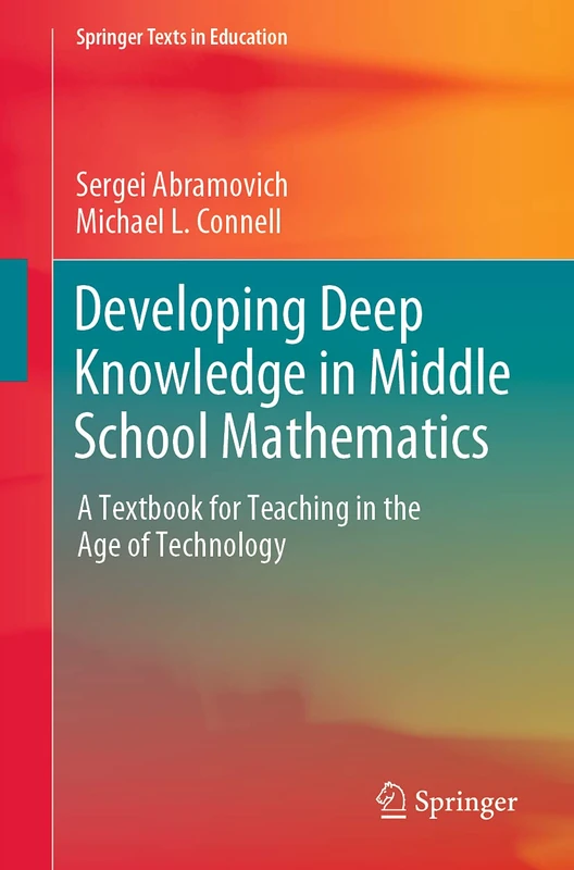 Developing Deep Knowledge in Middle School Mathematics: A Textbook for Teaching in the Age of Technology (Springer Texts in Education)