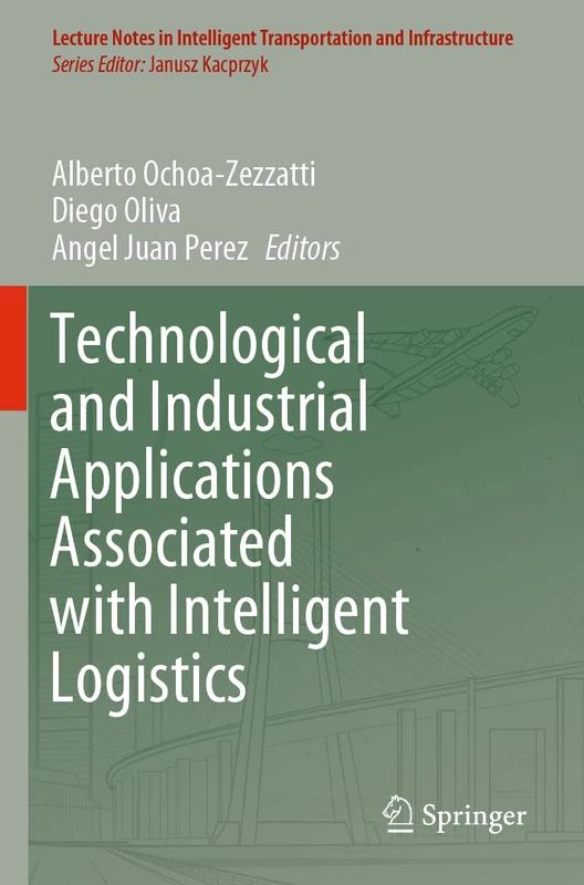 Technological and Industrial Applications Associated with Intelligent Logistics (Lecture Notes in Intelligent Transportation and Infrastructure)