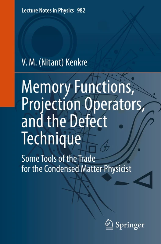 Memory Functions, Projection Operators, and the Defect Technique: Some Tools of the Trade for the Condensed Matter Physicist: 982 (Lecture Notes in Physics, 982) - Image 1