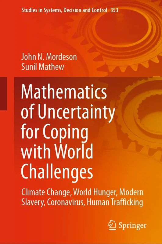 Mathematics of Uncertainty for Coping with World Challenges: Climate Change, World Hunger, Modern Slavery, Coronavirus, Human Trafficking: 353 (Studies in Systems, Decision and Control, 353)