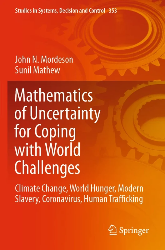 Mathematics of Uncertainty for Coping with World Challenges: Climate Change, World Hunger, Modern Slavery, Coronavirus, Human Trafficking: 353 (Studies in Systems, Decision and Control, 353)
