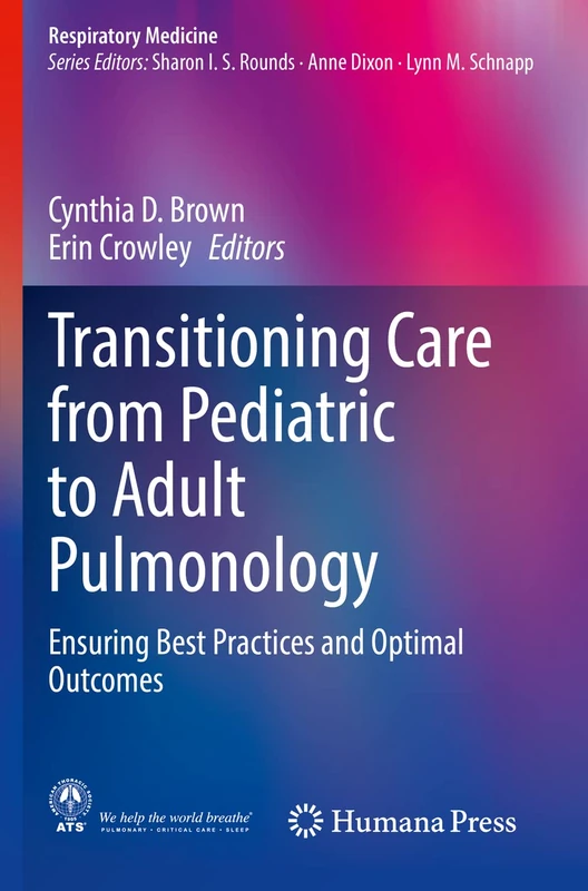 Transitioning Care from Pediatric to Adult Pulmonology: Ensuring Best Practices and Optimal Outcomes (Respiratory Medicine)
