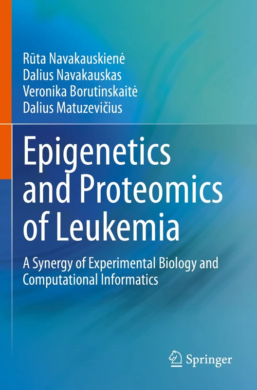Epigenetics and Proteomics of Leukemia: A Synergy of Experimental Biology and Computational Informatics