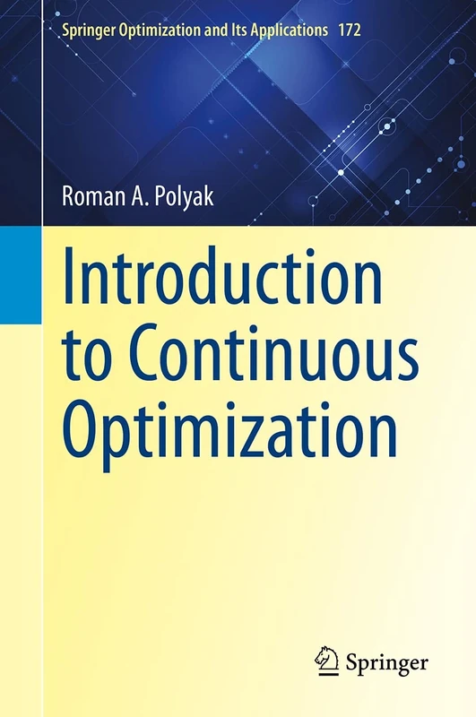 Introduction to Continuous Optimization: 172 (Springer Optimization and Its Applications, 172)