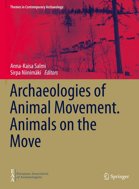 Archaeologies of Animal Movement. Animals on the Move (Themes in Contemporary Archaeology)