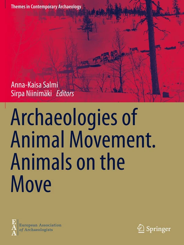 Archaeologies of Animal Movement. Animals on the Move (Themes in Contemporary Archaeology)