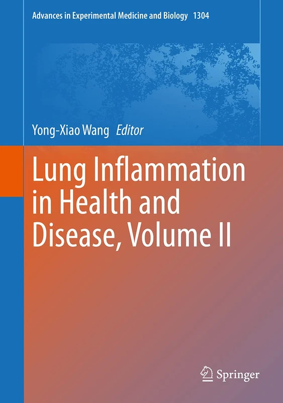 Lung Inflammation in Health and Disease, Volume II: 1304 (Advances in Experimental Medicine and Biology, 1304)