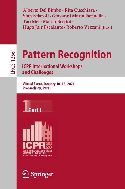 Pattern Recognition. ICPR International Workshops and Challenges: Virtual Event, January 10–15, 2021, Proceedings, Part I: 12661 (Lecture Notes in Computer Science, 12661) - Image 1