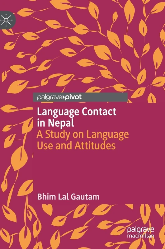 Language Contact in Nepal: A Study on Language Use and Attitudes