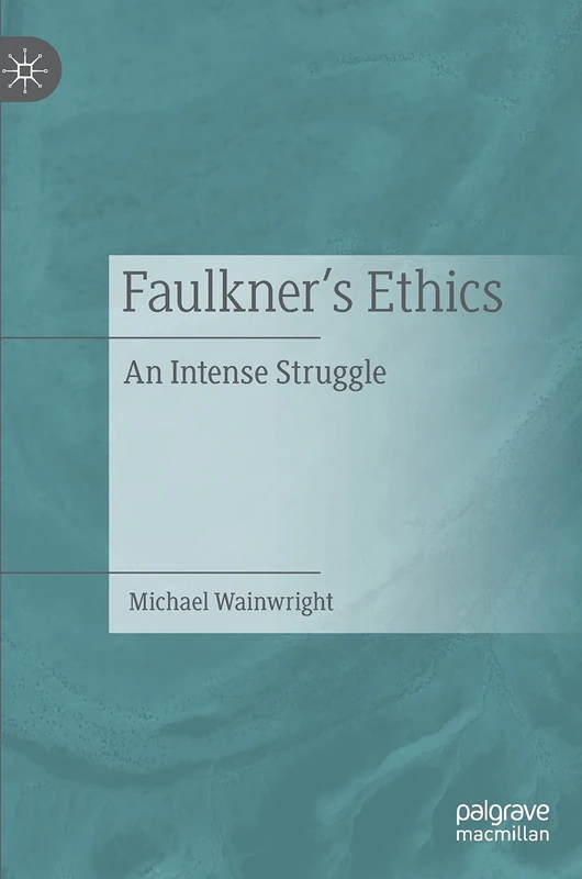 Faulkner’s Ethics: An Intense Struggle