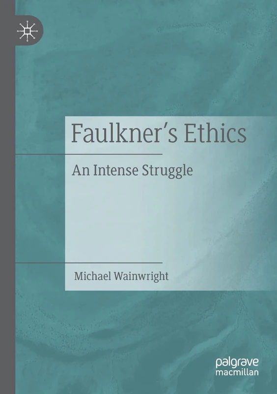 Faulkner’s Ethics: An Intense Struggle