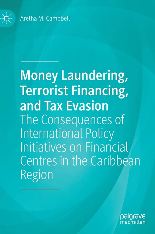 Money Laundering, Terrorist Financing, and Tax Evasion: The Consequences of International Policy Initiatives on Financial Centres in the Caribbean Region - Image 1