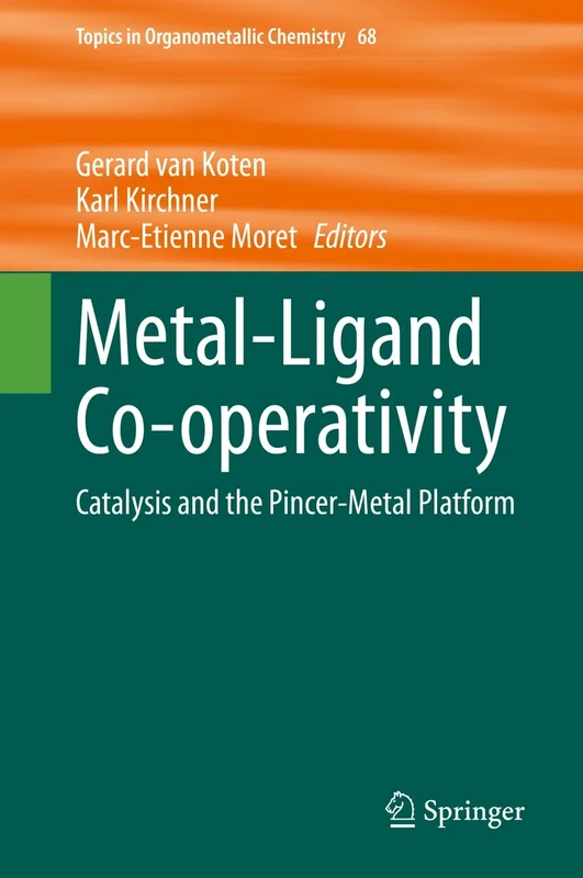 Metal-Ligand Co-operativity: Catalysis and the Pincer-Metal Platform: 68 (Topics in Organometallic Chemistry, 68)