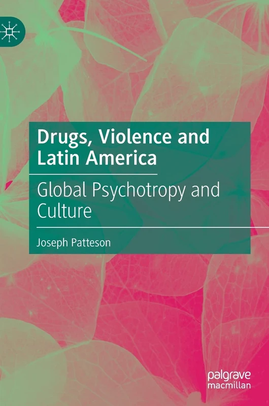 Drugs, Violence and Latin America: Global Psychotropy and Culture