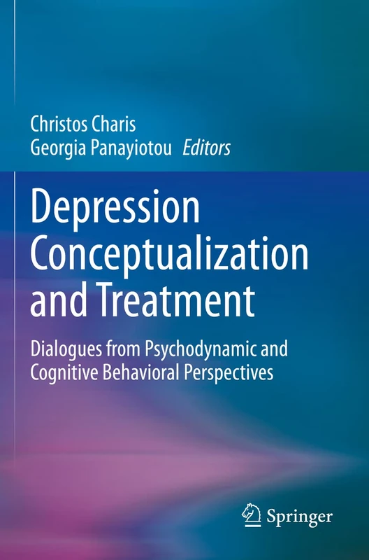 Depression Conceptualization and Treatment: Dialogues from Psychodynamic and Cognitive Behavioral Perspectives