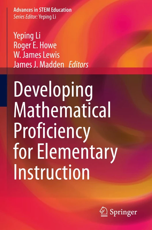 Developing Mathematical Proficiency for Elementary Instruction (Advances in STEM Education)