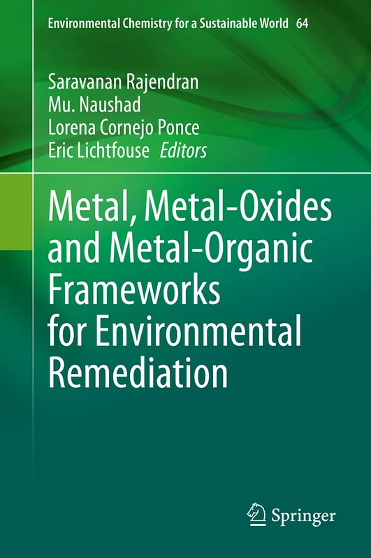 Metal, Metal-Oxides and Metal-Organic Frameworks for Environmental Remediation: 64 (Environmental Chemistry for a Sustainable World, 64)