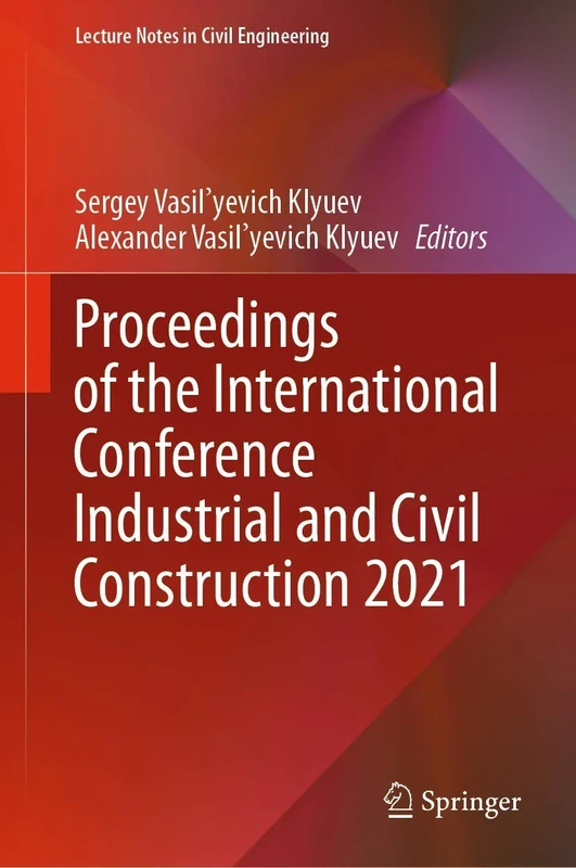 Proceedings of the International Conference Industrial and Civil Construction 2021: 147 (Lecture Notes in Civil Engineering, 147)