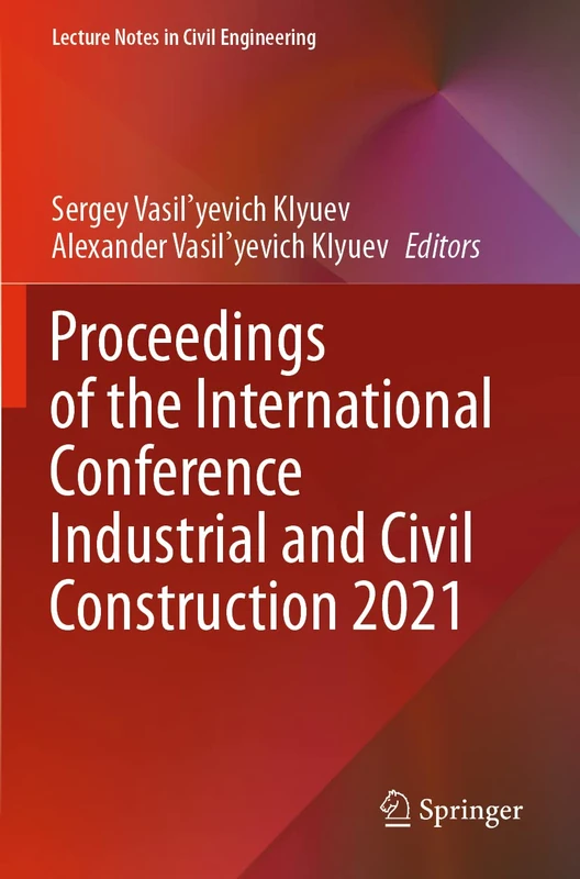 Proceedings of the International Conference Industrial and Civil Construction 2021: 147 (Lecture Notes in Civil Engineering, 147)