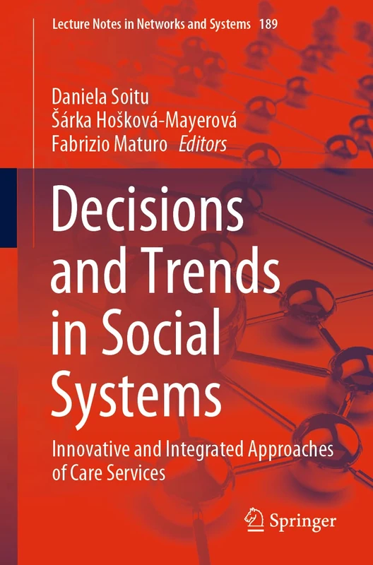 Decisions and Trends in Social Systems: Innovative and Integrated Approaches of Care Services: 189 (Lecture Notes in Networks and Systems, 189)