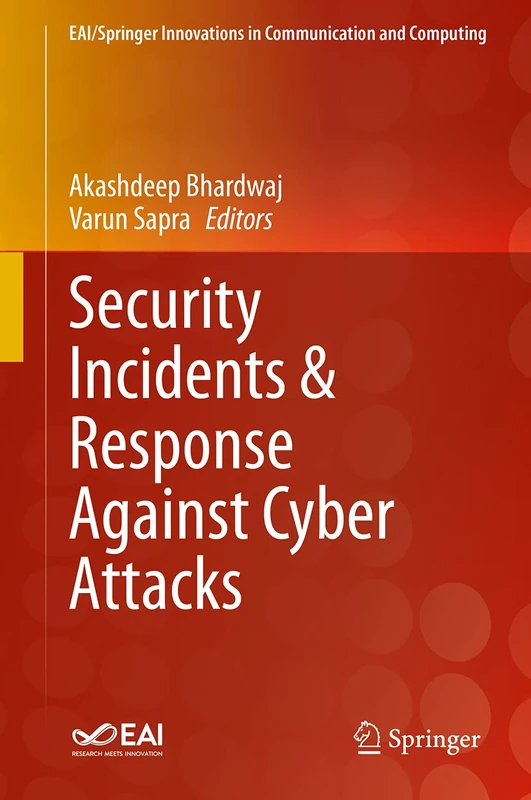 Security Incidents & Response Against Cyber Attacks (EAI/Springer Innovations in Communication and Computing)