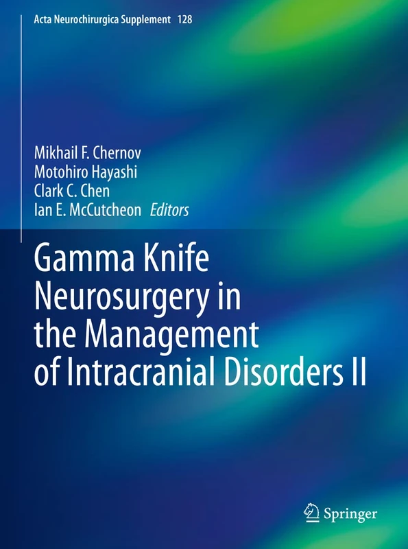 Gamma Knife Neurosurgery in the Management of Intracranial Disorders II: 128 (Acta Neurochirurgica Supplement, 128)