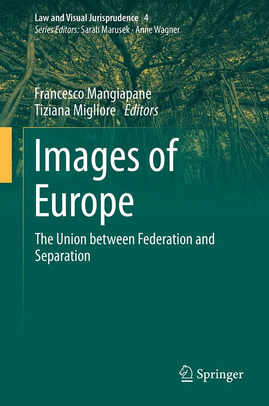 Images of Europe: The Union between Federation and Separation: 4 (Law and Visual Jurisprudence, 4)