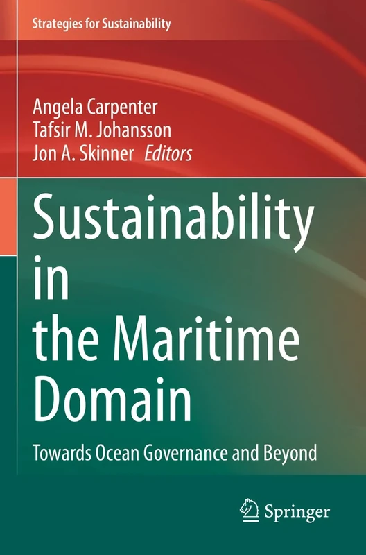 Sustainability in the Maritime Domain: Towards Ocean Governance and Beyond (Strategies for Sustainability)