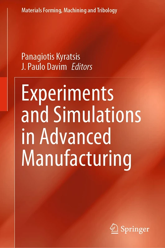 Experiments and Simulations in Advanced Manufacturing (Materials Forming, Machining and Tribology)