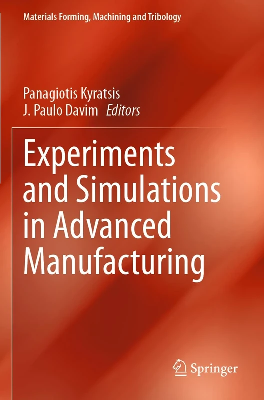 Experiments and Simulations in Advanced Manufacturing (Materials Forming, Machining and Tribology)