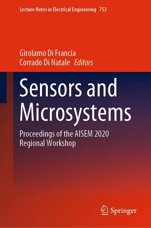 Sensors and Microsystems: Proceedings of the AISEM 2020 Regional Workshop: 753 (Lecture Notes in Electrical Engineering, 753)