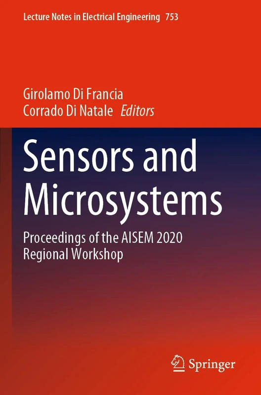 Sensors and Microsystems: Proceedings of the AISEM 2020 Regional Workshop: 753 (Lecture Notes in Electrical Engineering, 753)