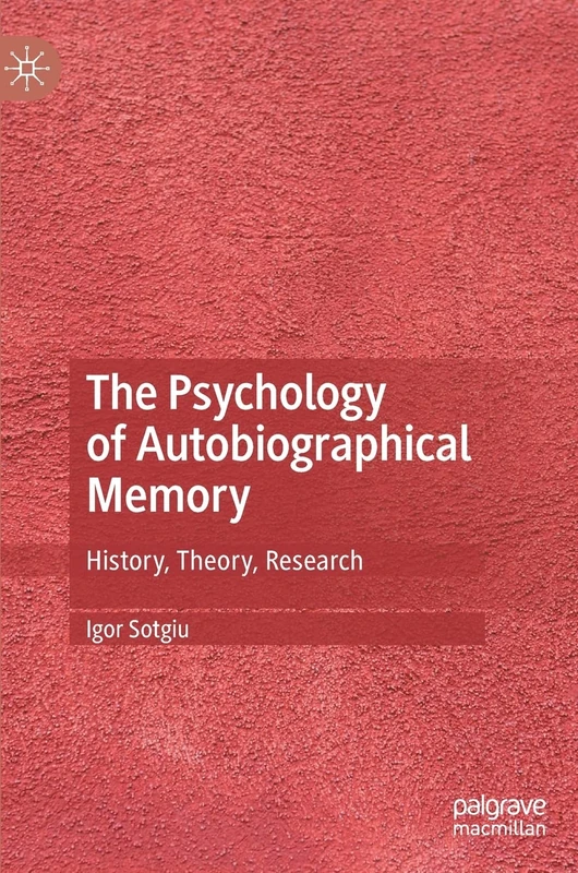 The Psychology of Autobiographical Memory: History, Theory, Research