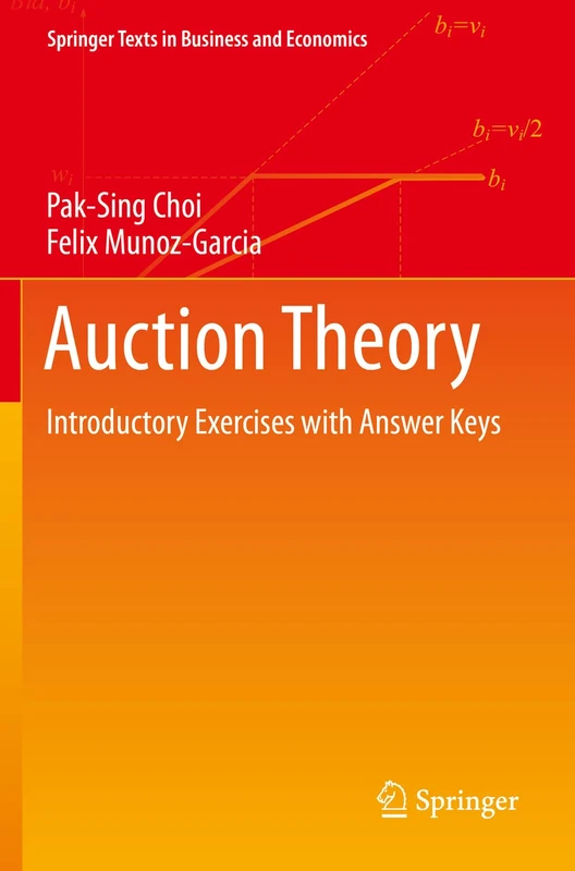 Auction Theory: Introductory Exercises with Answer Keys (Springer Texts in Business and Economics)