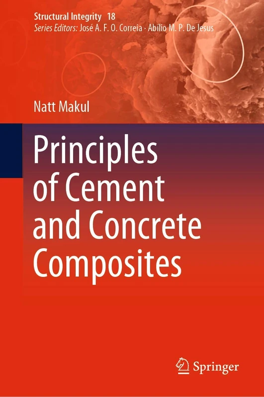 Principles of Cement and Concrete Composites: 18 (Structural Integrity, 18)