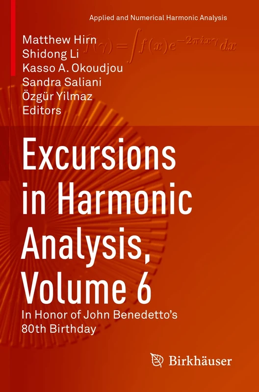 Excursions in Harmonic Analysis, Volume 6: In Honor of John Benedetto’s 80th Birthday (Applied and Numerical Harmonic Analysis)