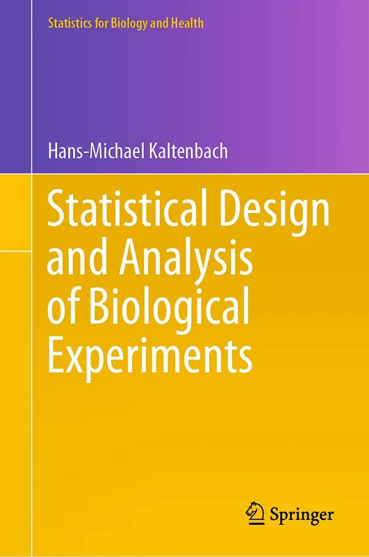 Statistical Design and Analysis of Biological Experiments (Statistics for Biology and Health)