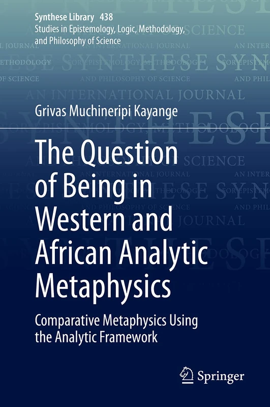 The Question of Being in Western and African Analytic Metaphysics: Comparative Metaphysics Using the Analytic Framework: 438 (Synthese Library, 438)
