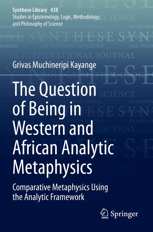 The Question of Being in Western and African Analytic Metaphysics: Comparative Metaphysics Using the Analytic Framework: 438 (Synthese Library, 438)