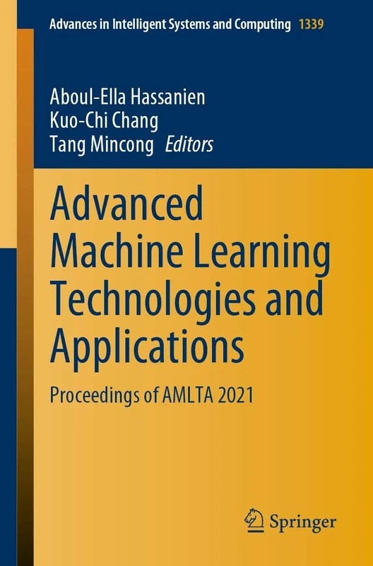 Advanced Machine Learning Technologies and Applications: Proceedings of AMLTA 2021: 1339 (Advances in Intelligent Systems and Computing, 1339)