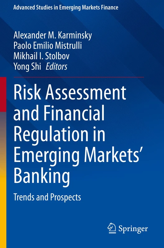 Risk Assessment and Financial Regulation in Emerging Markets' Banking: Trends and Prospects (Advanced Studies in Emerging Markets Finance)
