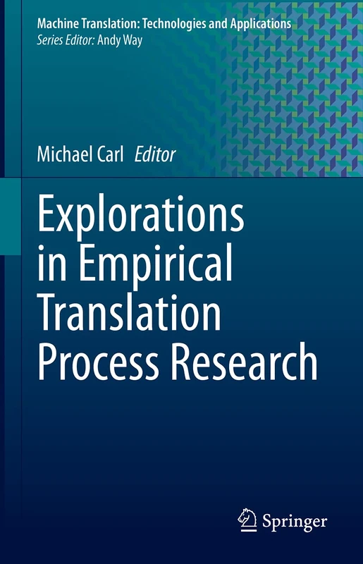 Explorations in Empirical Translation Process Research: 3 (Machine Translation: Technologies and Applications, 3)