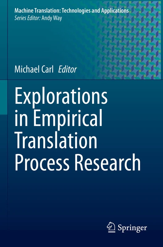 Explorations in Empirical Translation Process Research: 3 (Machine Translation: Technologies and Applications, 3)