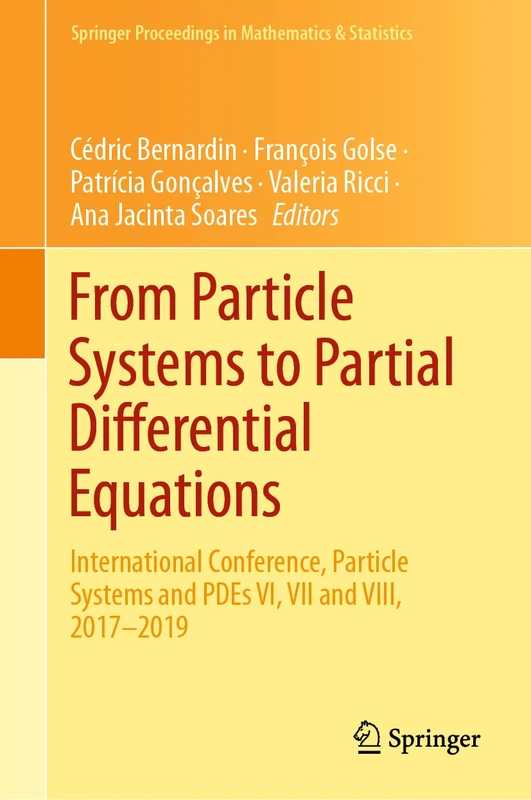 From Particle Systems to Partial Differential Equations: International Conference, Particle Systems and PDEs VI, VII and VIII, 2017-2019: 352 (Springer Proceedings in Mathematics & Statistics, 352)